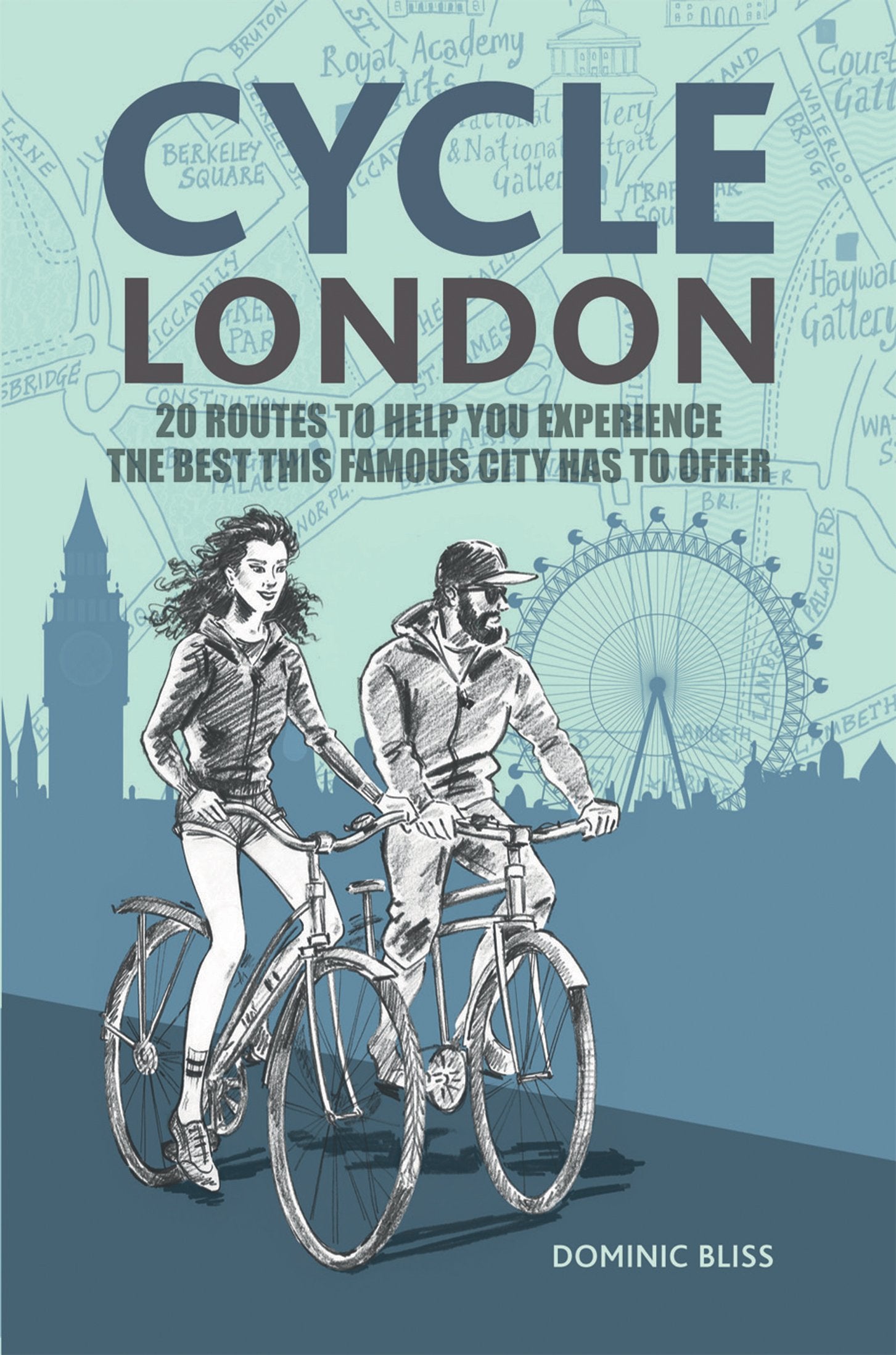 Cycle London: 20 Routes to Help You Experience the Best This Famous City Has to Offer Leisure, Home & Garden