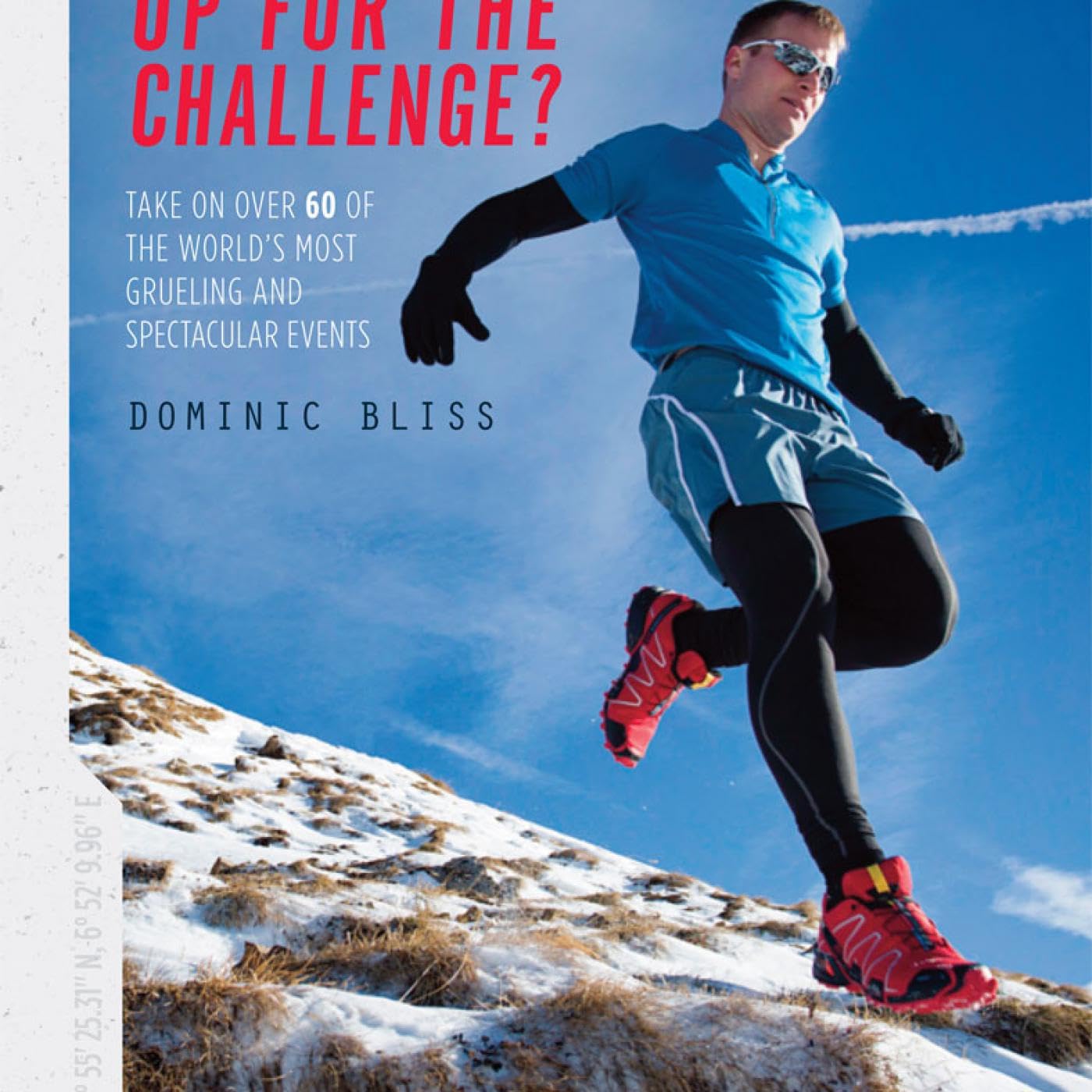 Up for the Challenge?: Take on over 60 of the World's Most Grueling and Spectacular Sports Events Leisure & Fun