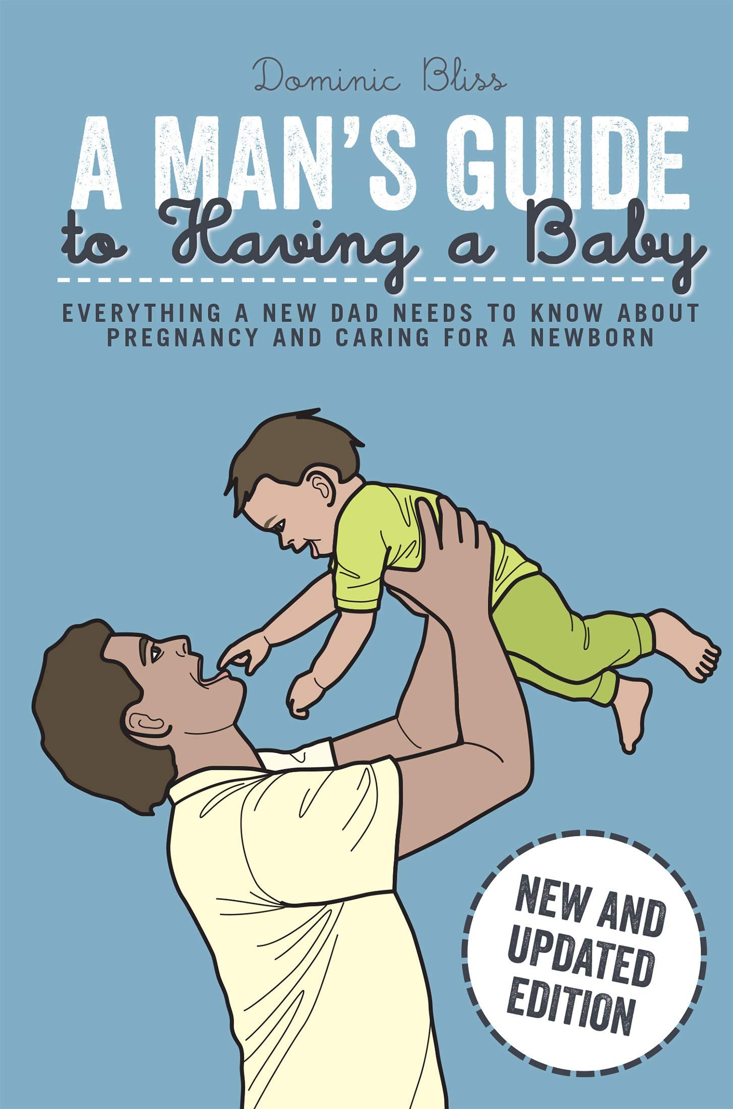 Dad's Guide to Having a Baby: Everything a New Dad Needs to Know About Pregnancy and Caring for a Newborn Parents & Children