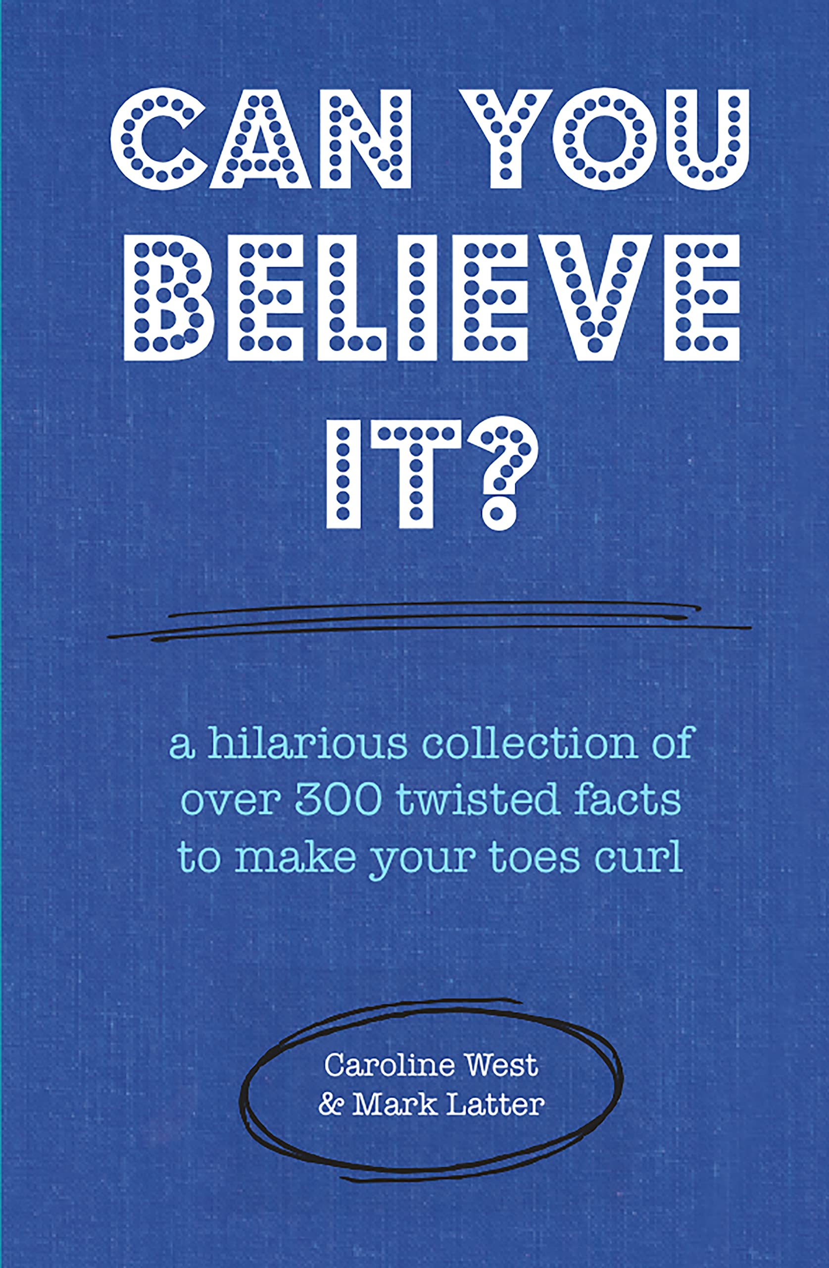 Can You Believe It?: A hilarious collection of over 300 twisted facts to make your toes curl Contemporary literature