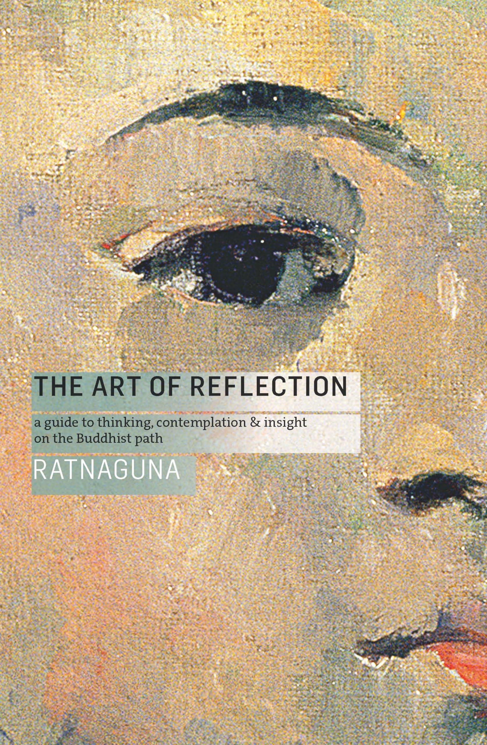 The Art of Reflection: A Guide to Thinking, Contemplation and Insight on the Buddhist Path Philosophy