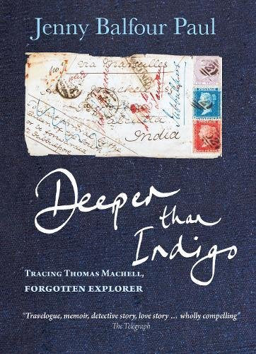 Deeper Than Indigo: Tracing Thomas Machell, Forgotten Explorer Essays & Short Stories