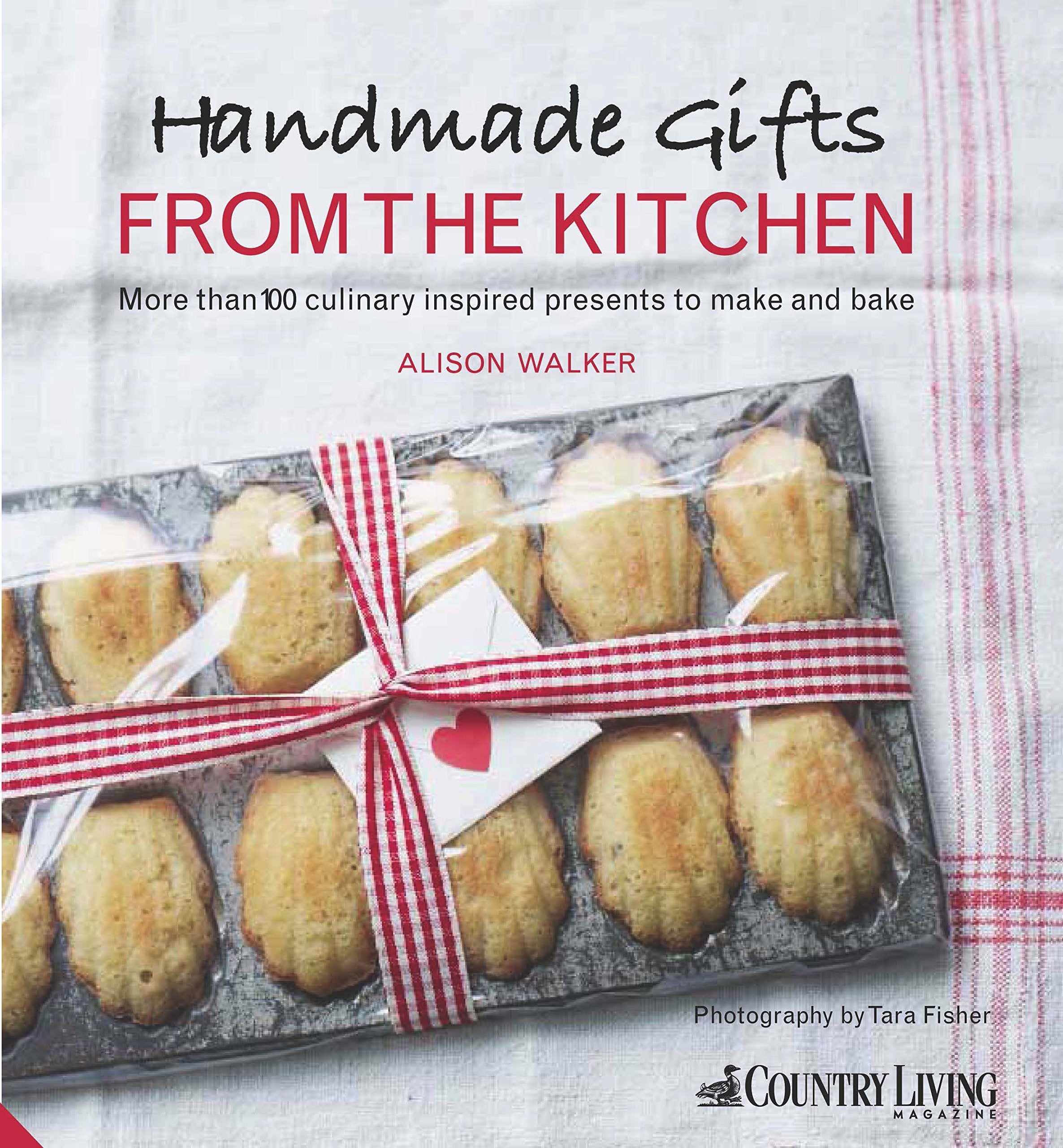 Handmade Gifts from the Kitchen: More than 100 culinary inspired presents to make and bake Leisure, Home & Garden