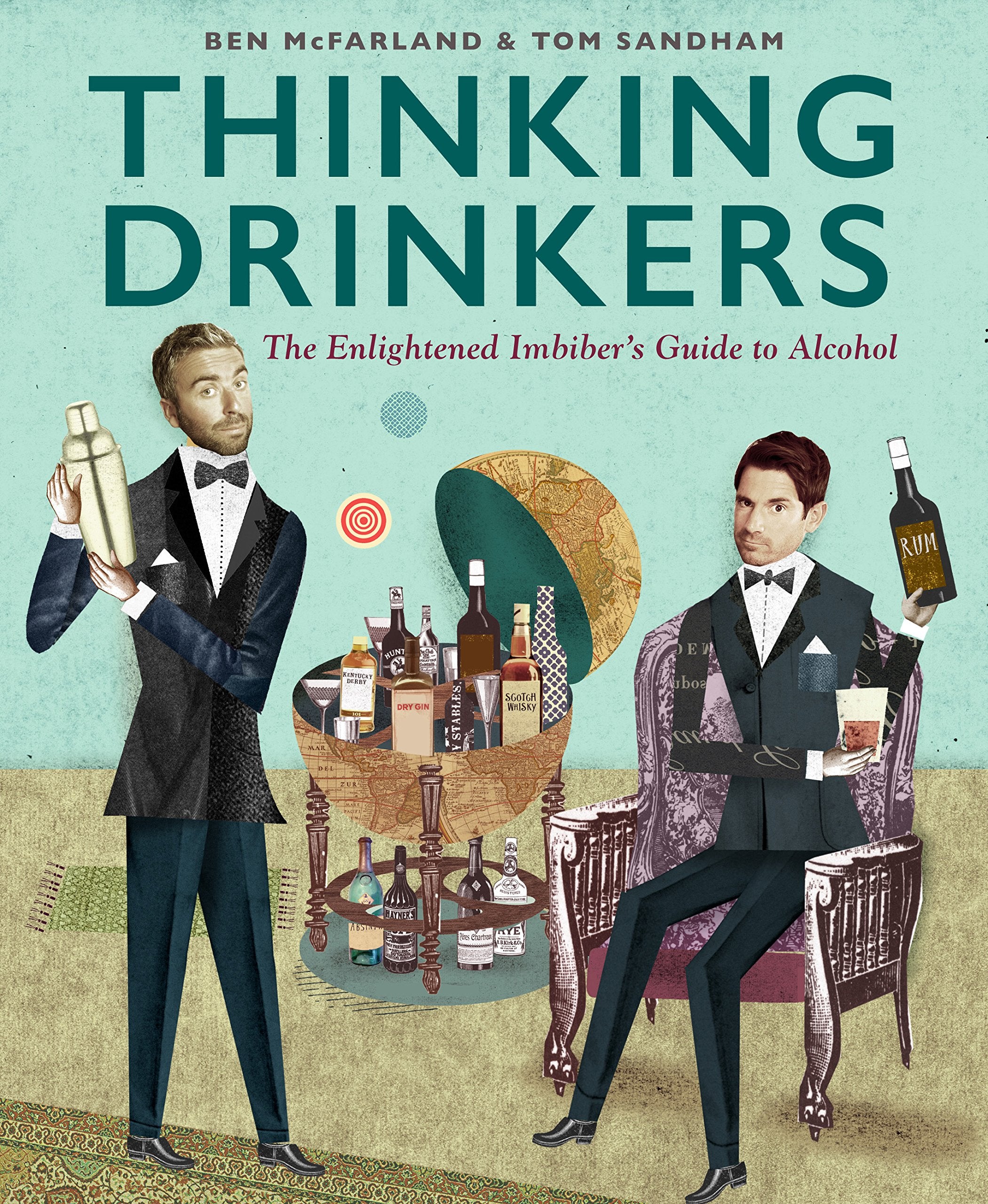 Thinking Drinkers: The Enlightened Imbiberâ€™s Guide to Alcohol Leisure, Home & Garden