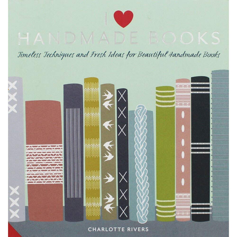 I Love Handmade Books: Timeless Techniques and Ideas for Beautiful Handmade Books. Hobbies & Crafts