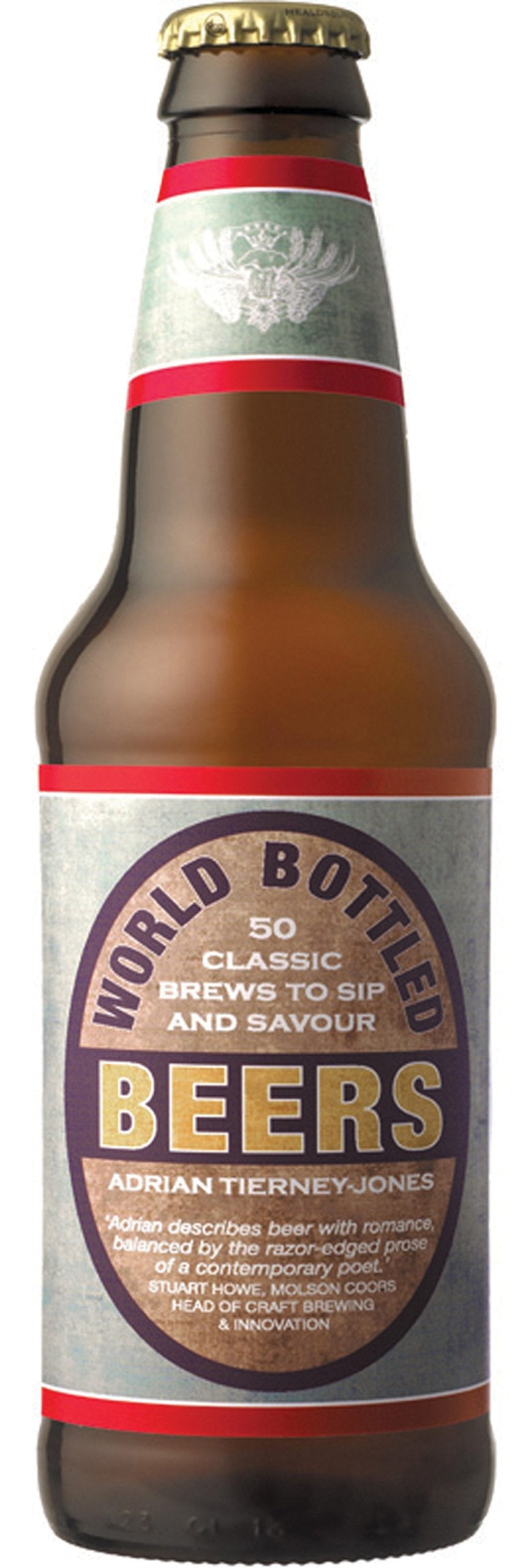 World Bottled Beers: 50 Classic Brews to Sip and Savour book