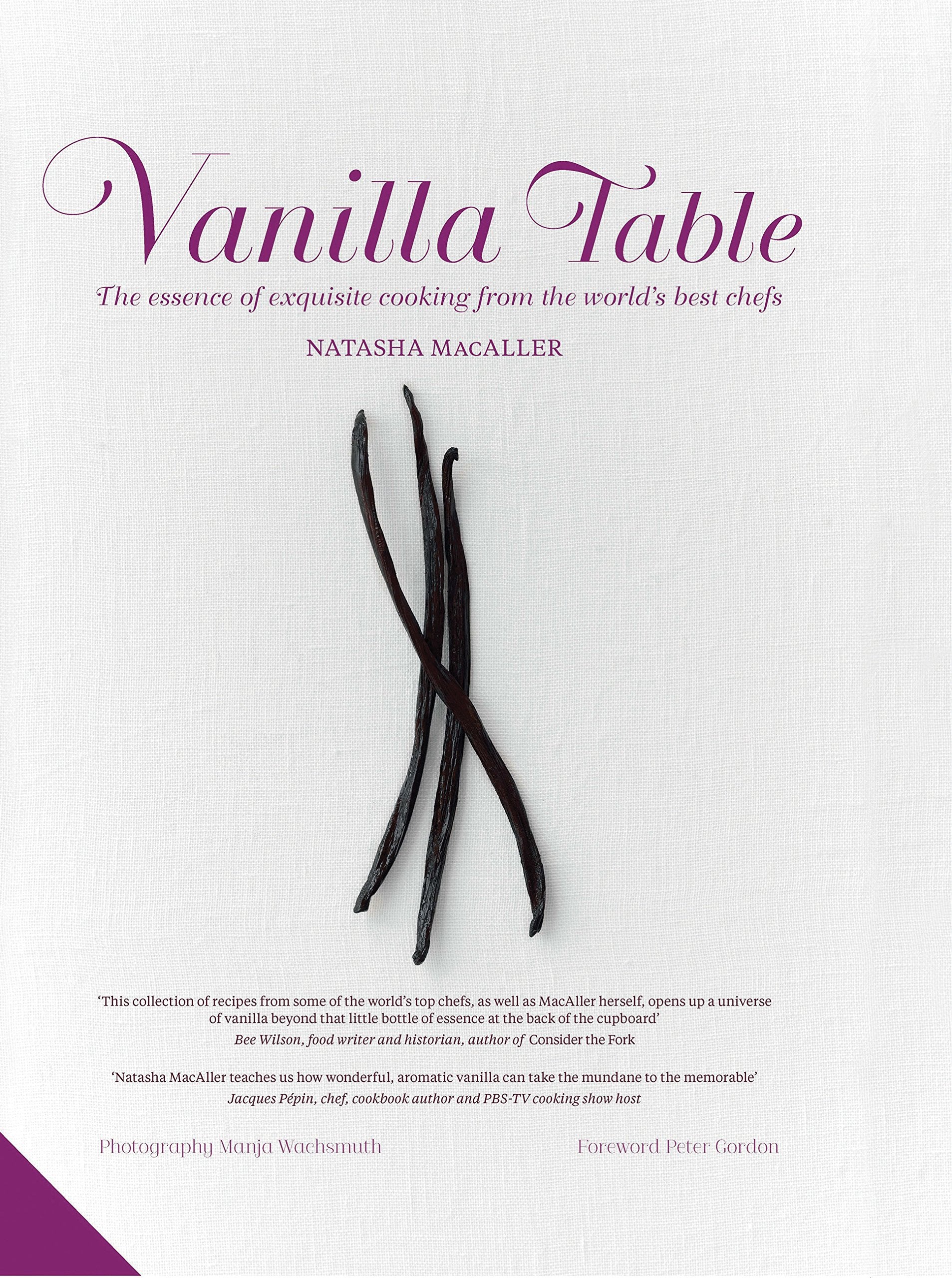 Vanilla Table: The Essence of Exquisite Cooking from the Worldâ€™s Best Chefs Leisure, Home & Garden