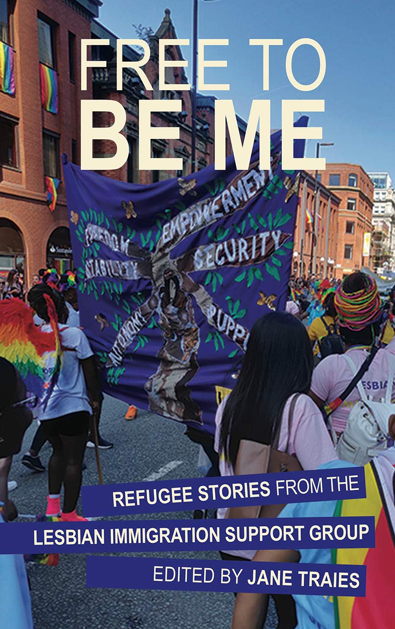 Free to Be Me: Refugee Stories from the Lesbian Immigration Support Group Books