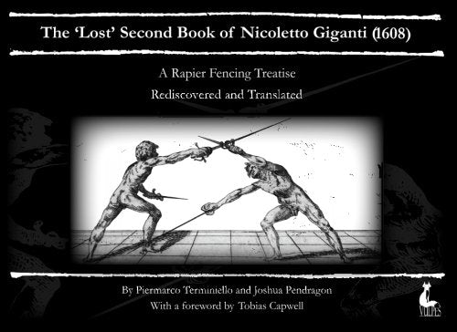 The 'Lost' Second Book of Nicoletto Giganti(1608): A Rapier Fencing Treatise Reference Books