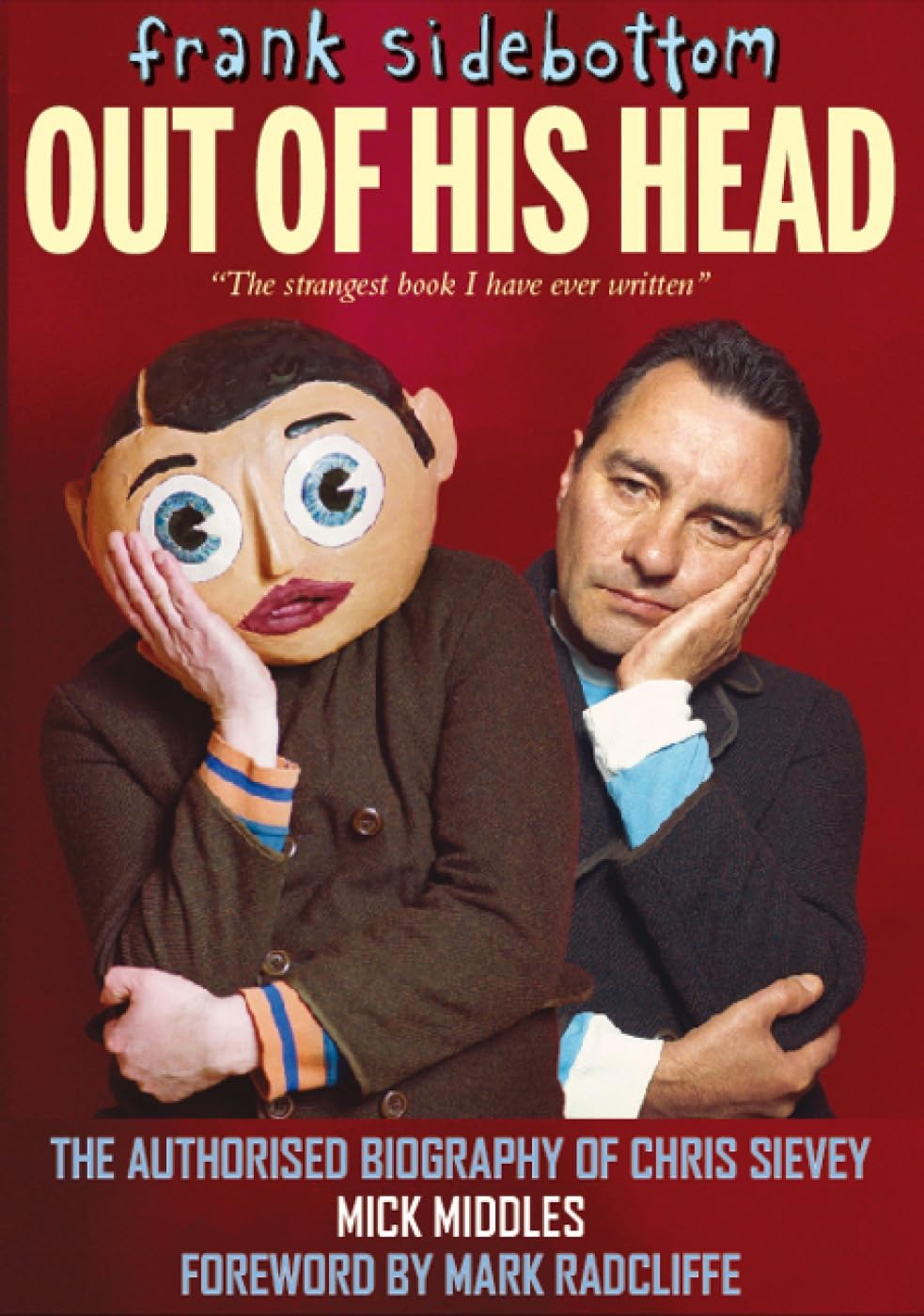 Frank Sidebottom Out of His Head: The Authorised Biography of Chris Sievey book