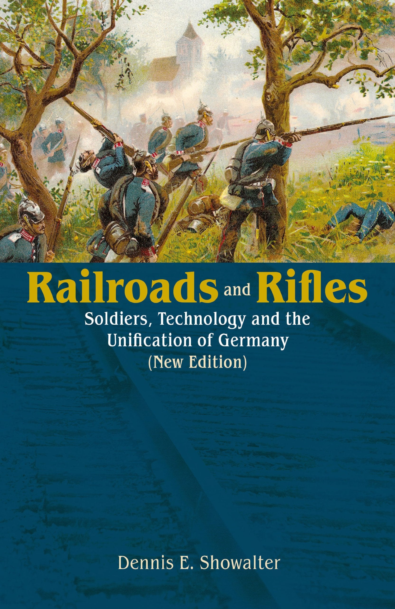 Railroads and Rifles: Soldiers, Technology and the Unification of Germany (Helion Studies in Military History) Social Sciences