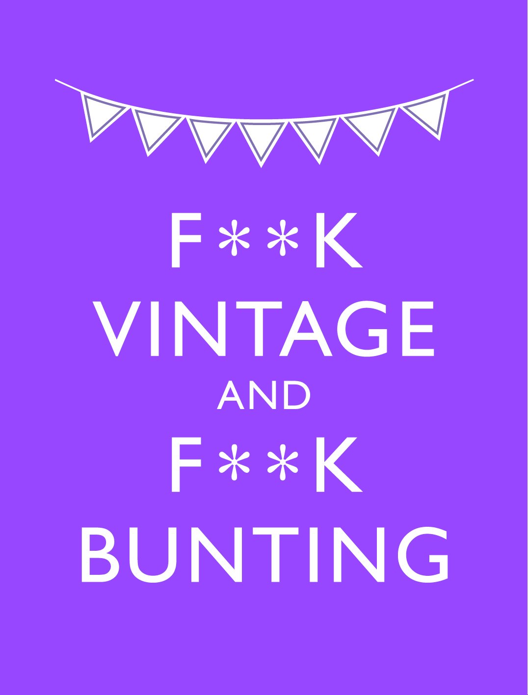 F**K VINTAGE & F**K BUNTING: Exacting Revenge On All Things Old-fashioned Books