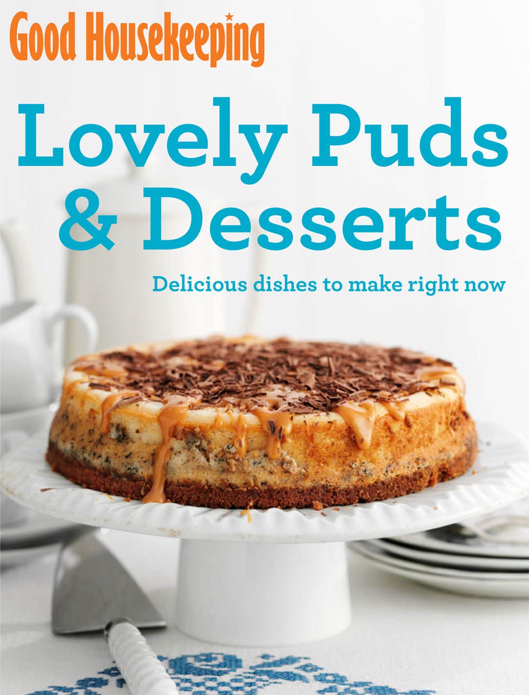 Good Housekeeping Lovely Puds & Desserts: Delicious dishes to make right now Leisure, Home & Garden