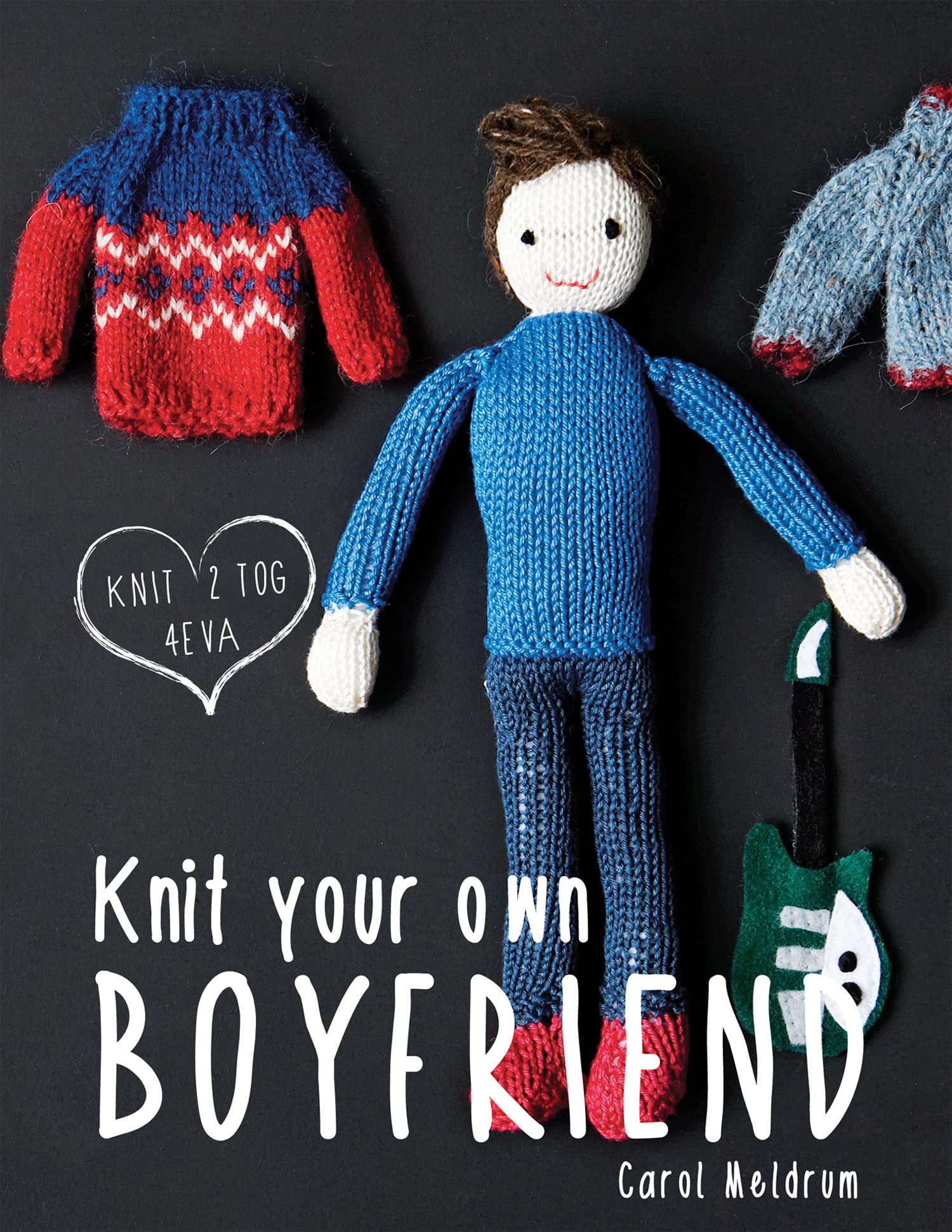 Knit Your Own Boyfriend book