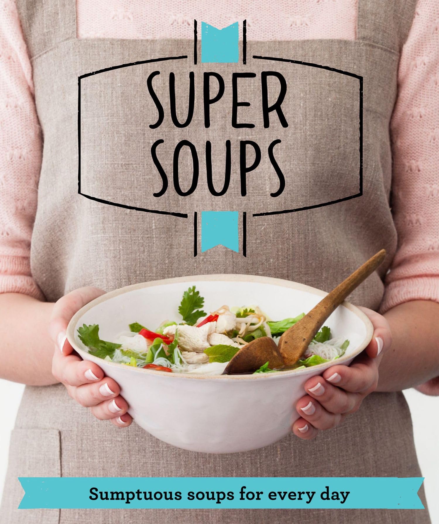 Super Soups: Sumptuous soups for every day (Good Housekeeping) Leisure, Home & Garden