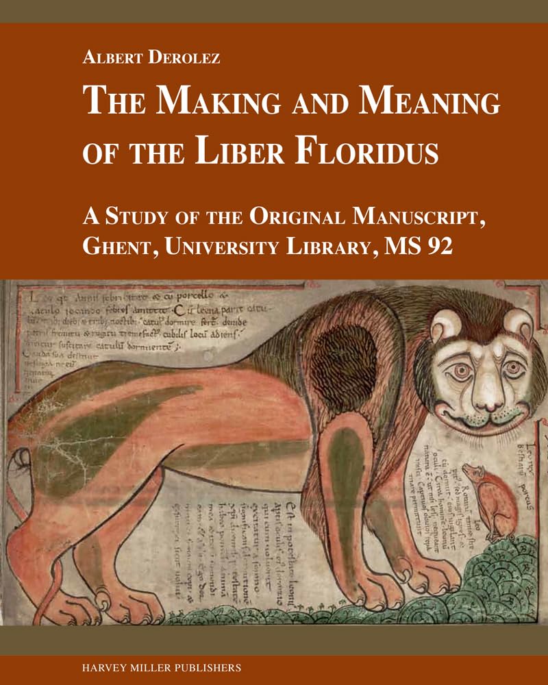 The Making and Meaning of the Liber Floridus English: A Study of the Original Manuscript, Ghent, University Library, MS 92 book