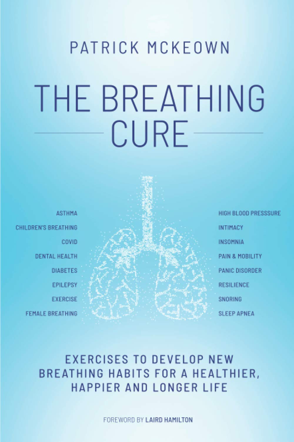 The Breathing Cure: Exercises to Develop New Breathing Habits for a Healthier, Happier and Longer Life Health, Nutrition & Fitness