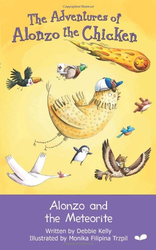 Alonzo and the Meteorite: The Adventures of Alonzo the Chicken Novels & Short Stories