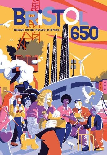 Bristol 650: Essays on the Future of Bristol Books