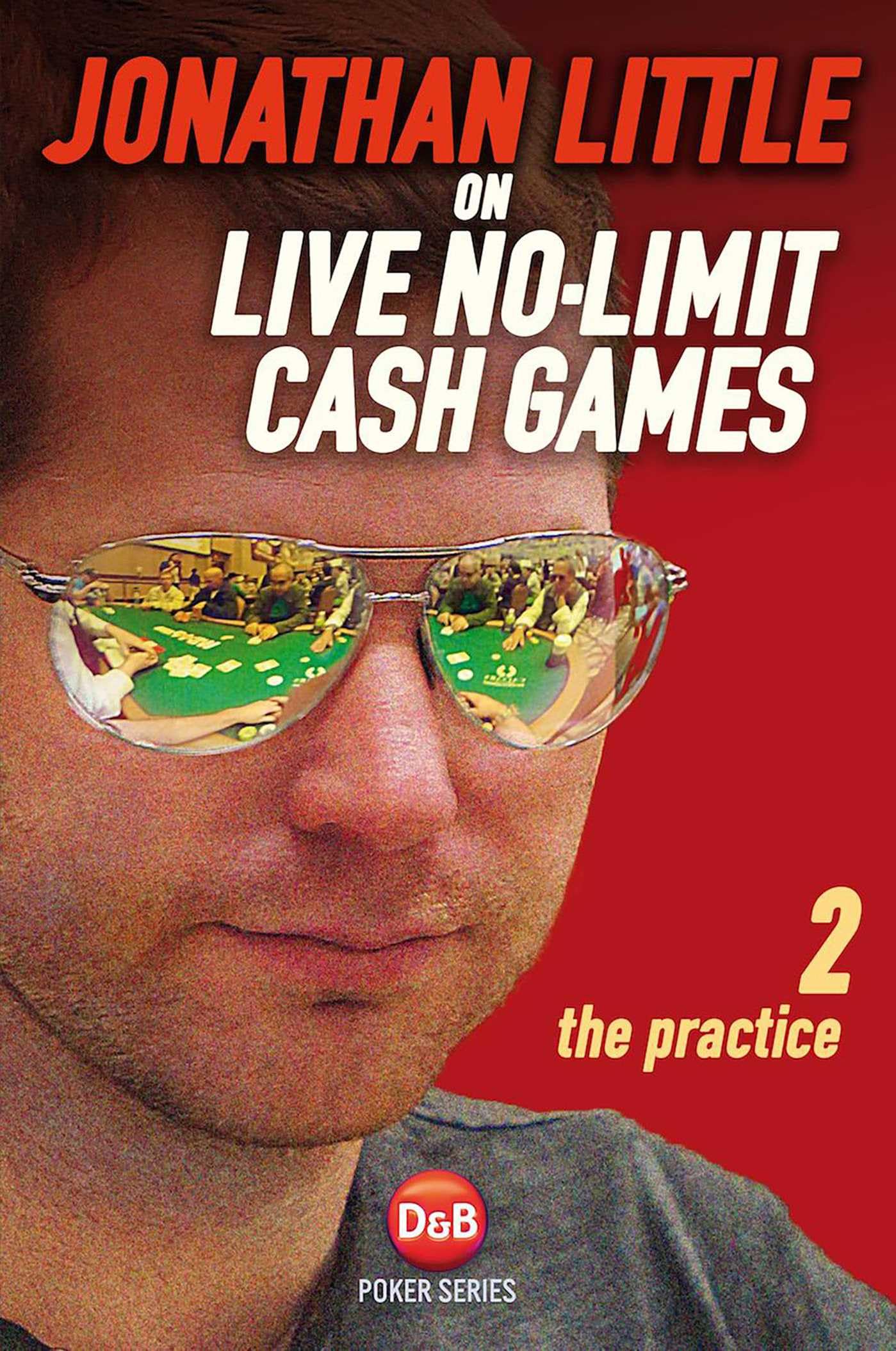 Jonathan Little on Live No-Limit Cash Games, Volume 2: The Practice (D&b Poker Series, Band 2) Leisure & Fun