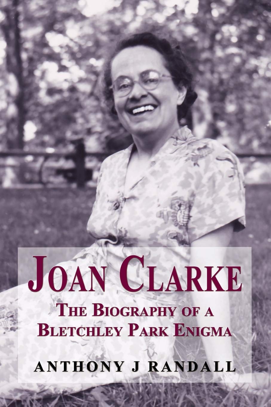 Joan Clarke - the biography of a Bletchley Park enigma Politics & Society