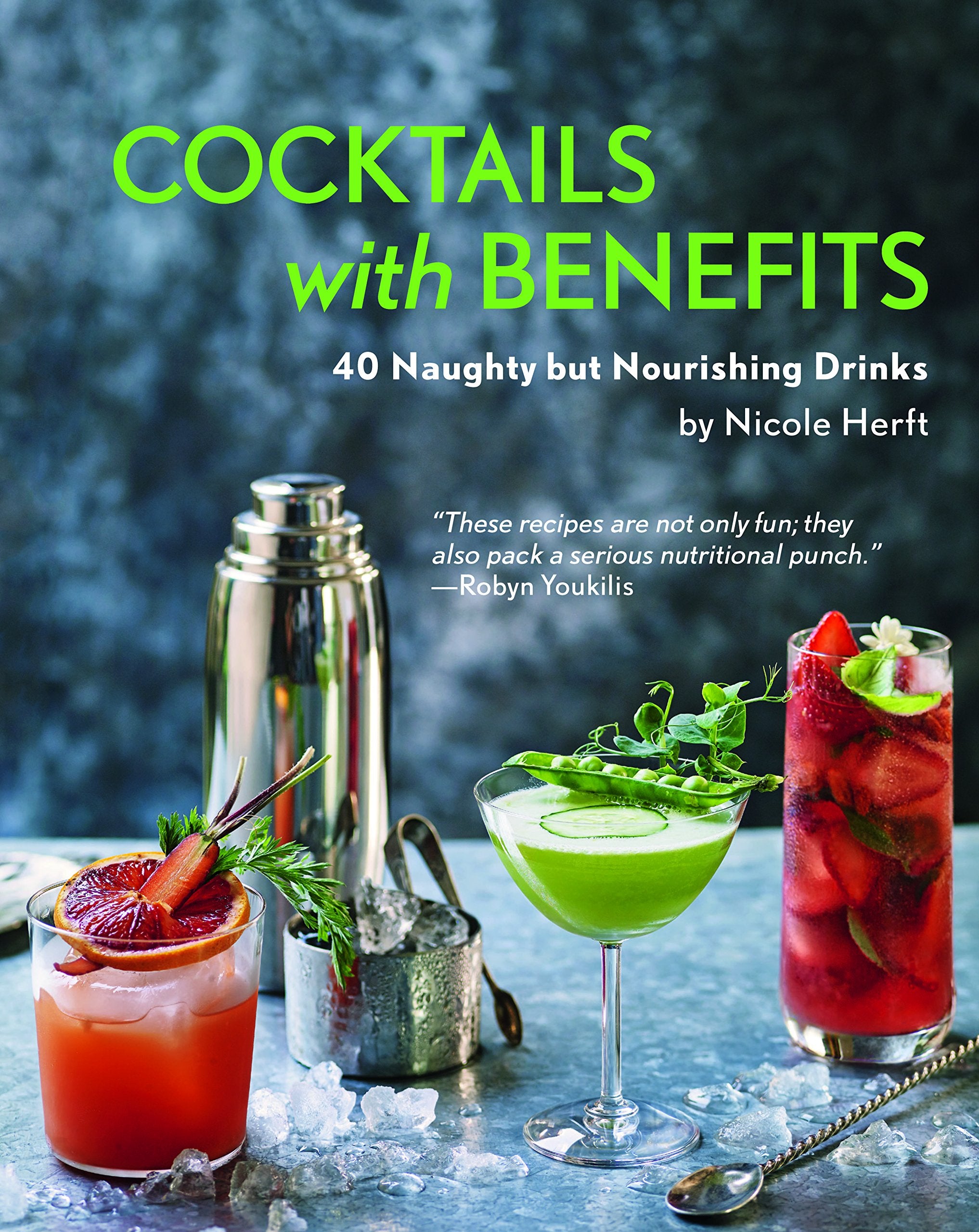 Cocktails with Benefits: 40 Naughty But Nourishing Drinks Leisure, Home & Garden