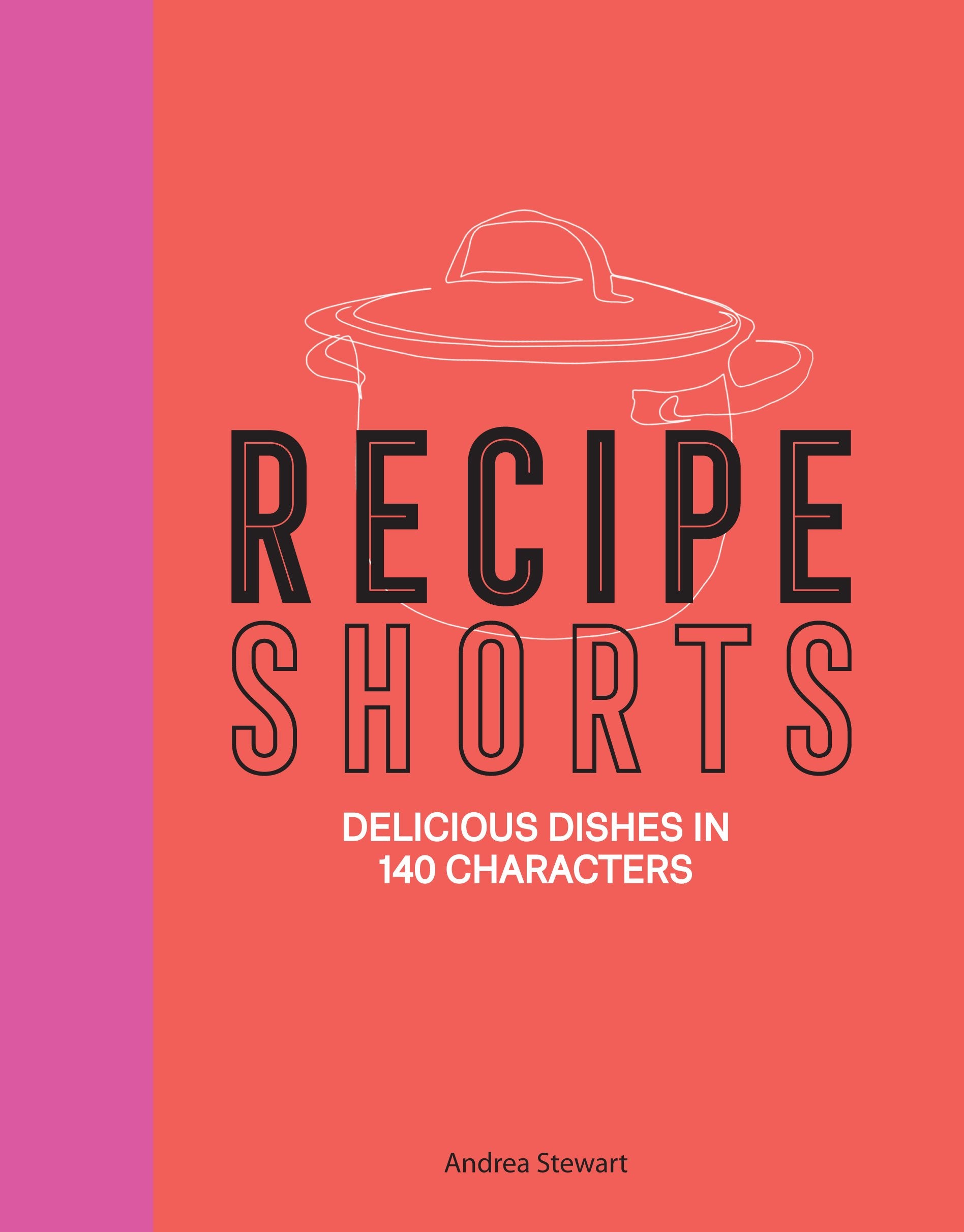 #RecipeShorts: Delicious dishes in 140 characters book