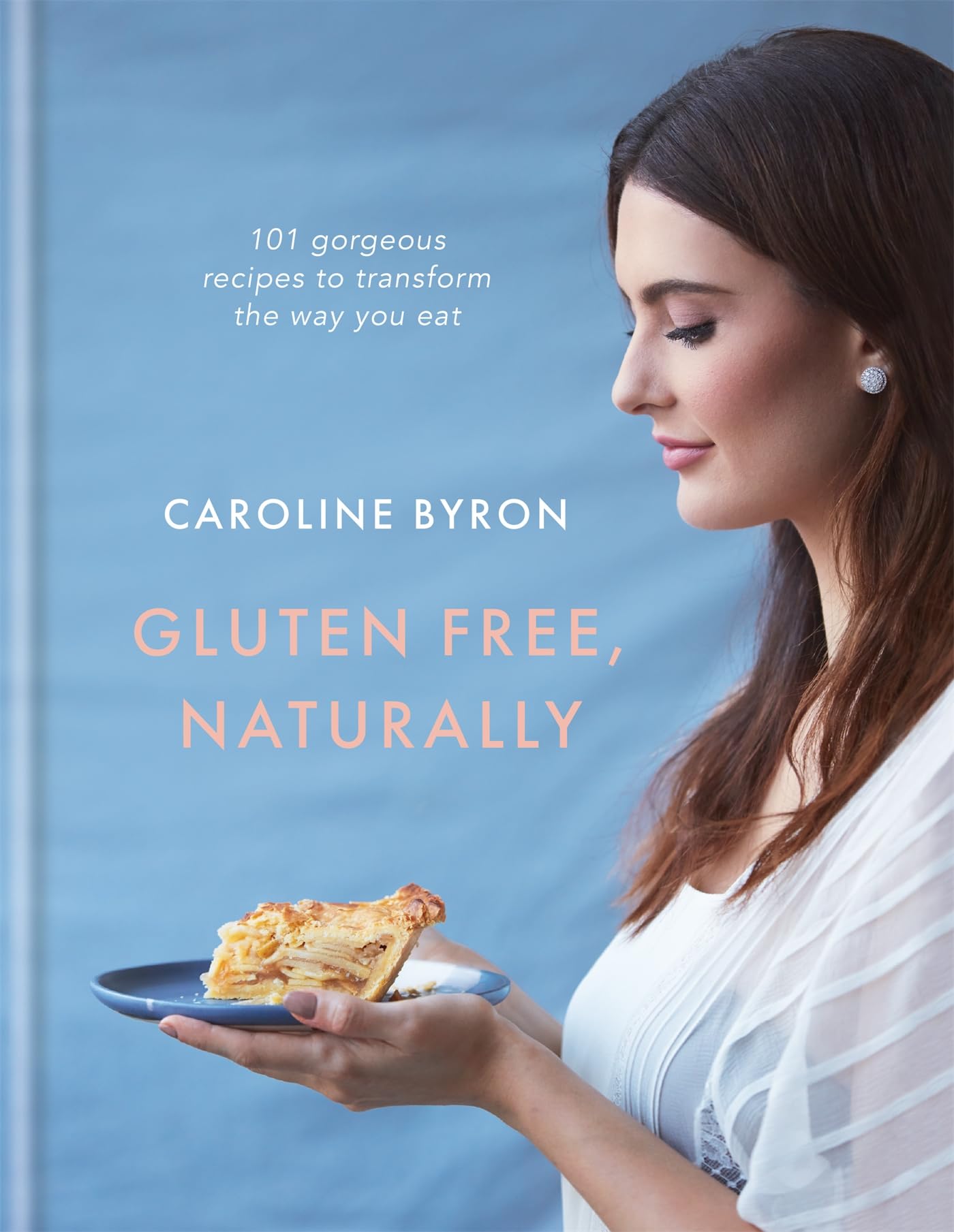 Gluten Free, Naturally: 101 simple and delicious recipes Leisure, Home & Garden