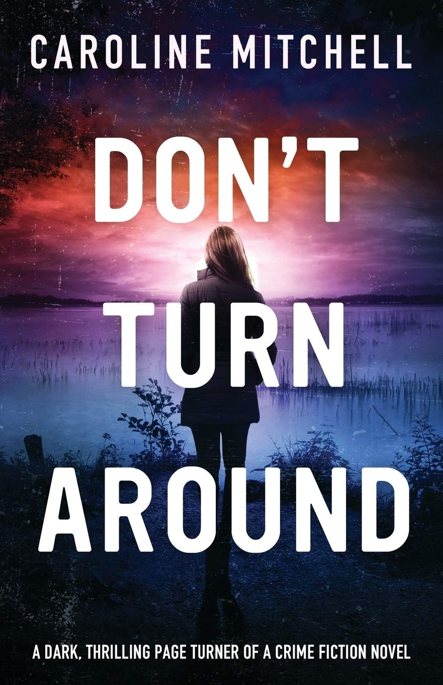 Don't Turn Around: A dark, thrilling, page-turner of a crime novel (Detective Jennifer Knight Crime Thriller Series, Band 1) Contemporary literature