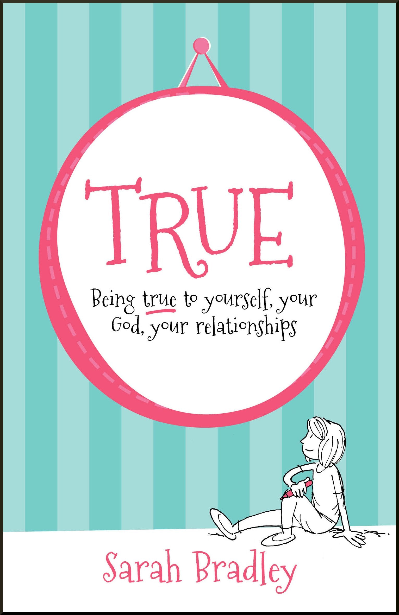 True: Being True to Yourself, Your God, Your Relationships book