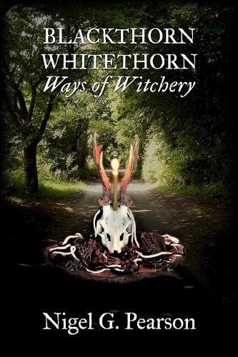 Blackthorn – Whitethorn: Ways of Witchery Religion & Esotericism