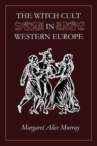 The Witch Cult in Western Europe: A Study in Anthropology General education