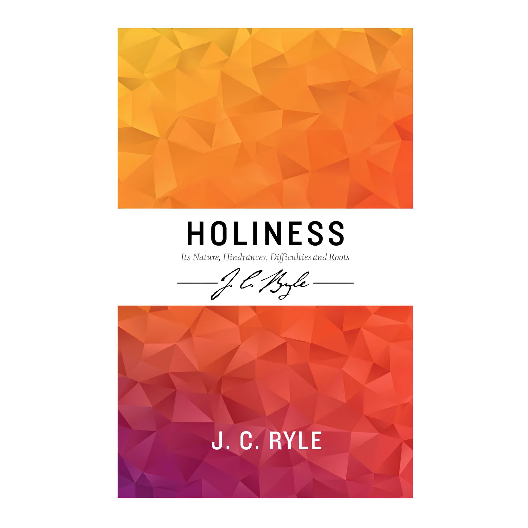 Holiness: Its nature, hindrances, difficulties and roots Books