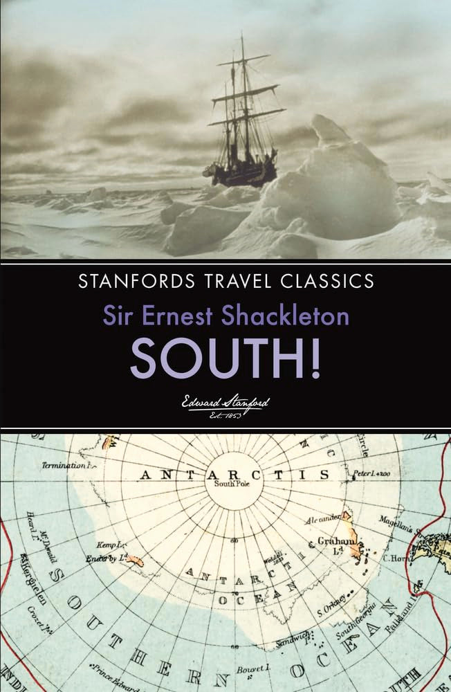 South!: The Story of Shackleton's Last Expedition 1914-1917 (Stanfords Travel Classics) Politics & Society