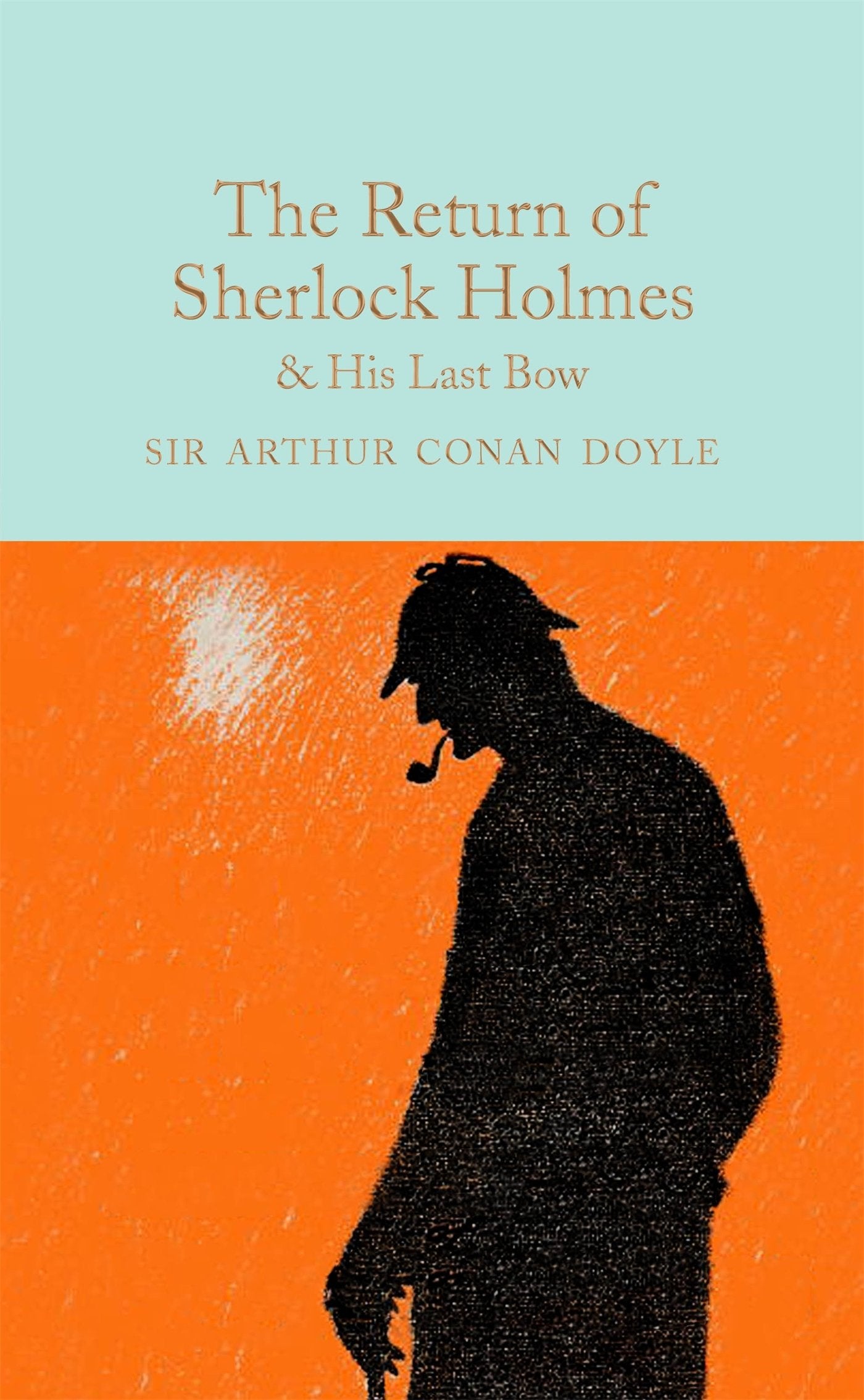 The Return of Sherlock Holmes & His Last Bow: Arthur Conan Doyle (Macmillan Collector's Library) Essays & Short Stories