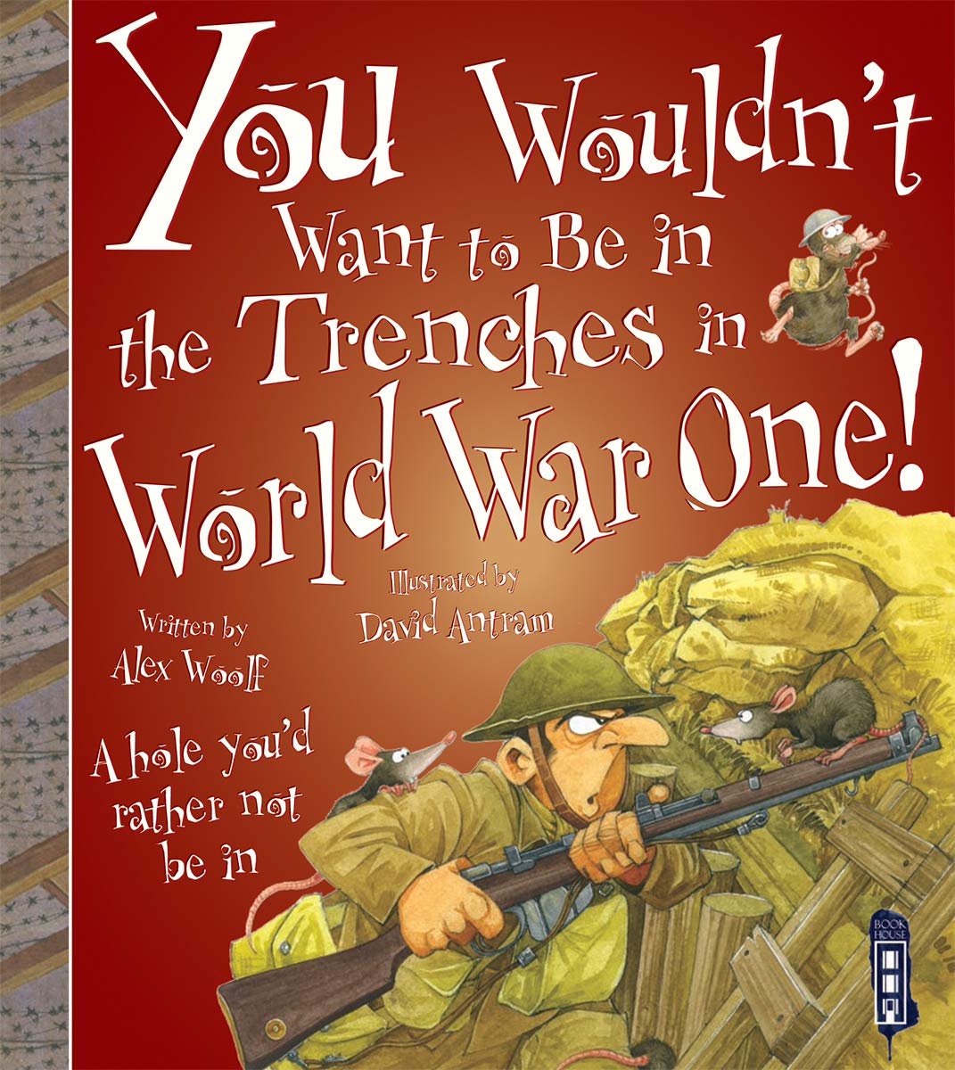 You Wouldn't Want To Be In The Trenches in World War One! Education