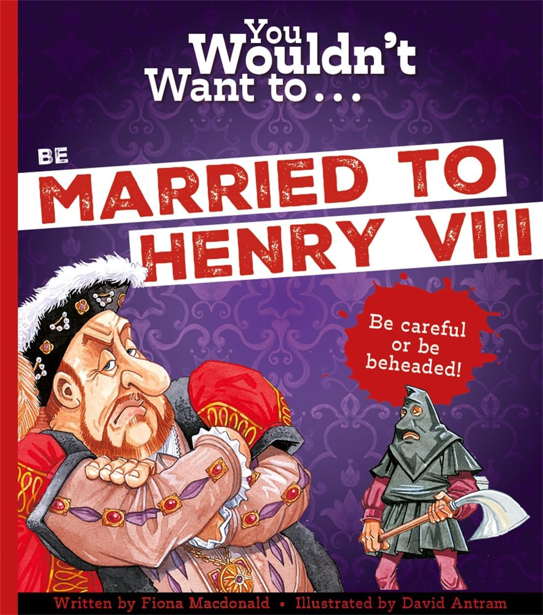 You Wouldn't Want To Be Married To Henry VIII! Non-fiction