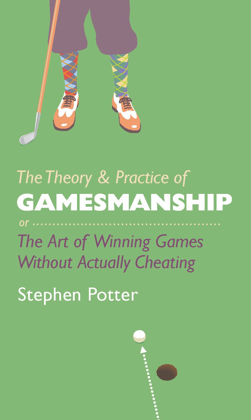 The Theory and Practice of Gamesmanship: or the Art of Winning Games without Actually Cheating Leisure, Home & Garden