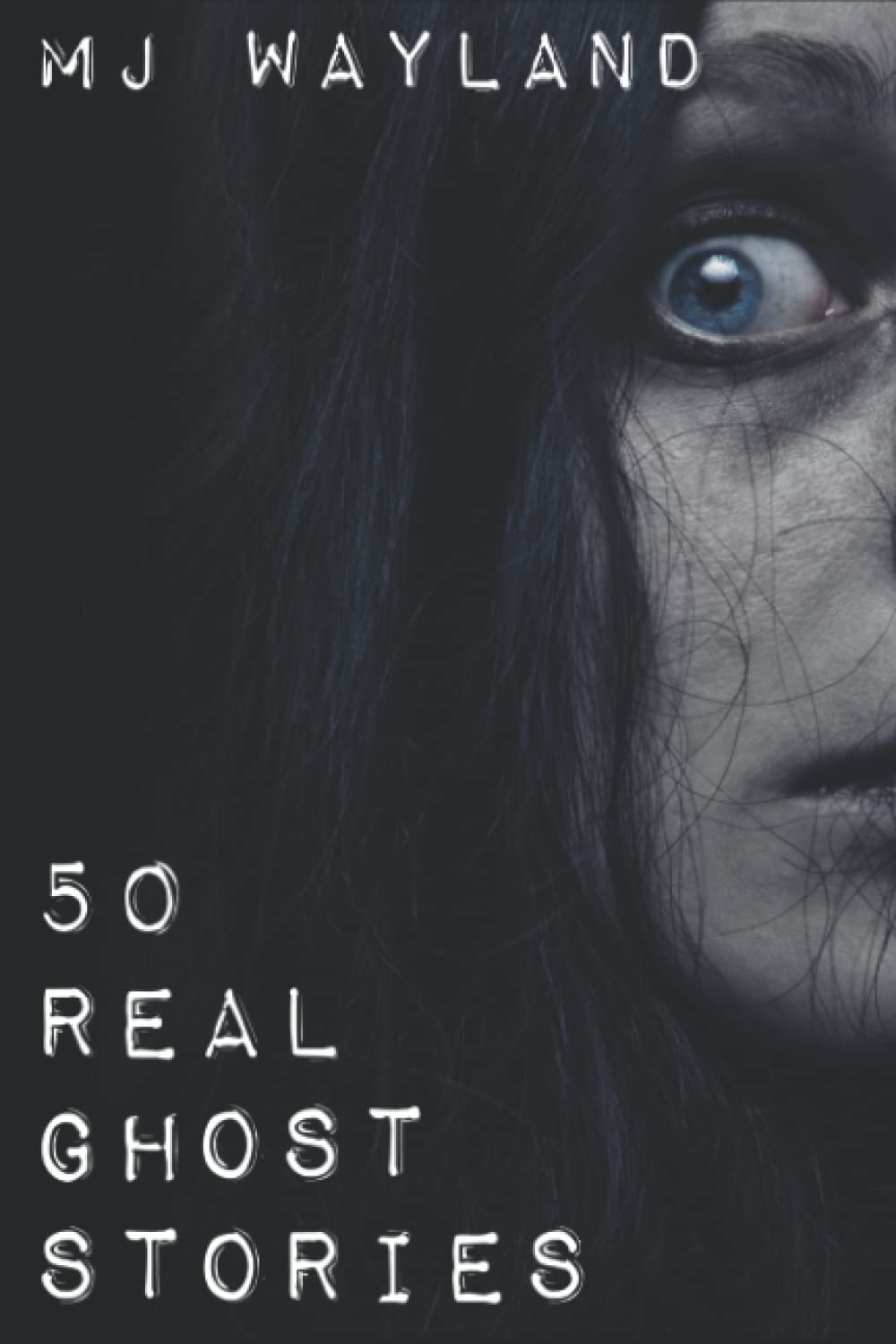 50 Real Ghost Stories: Terrifying Real Life Encounters with Ghosts and Spirits Religion & Esotericism
