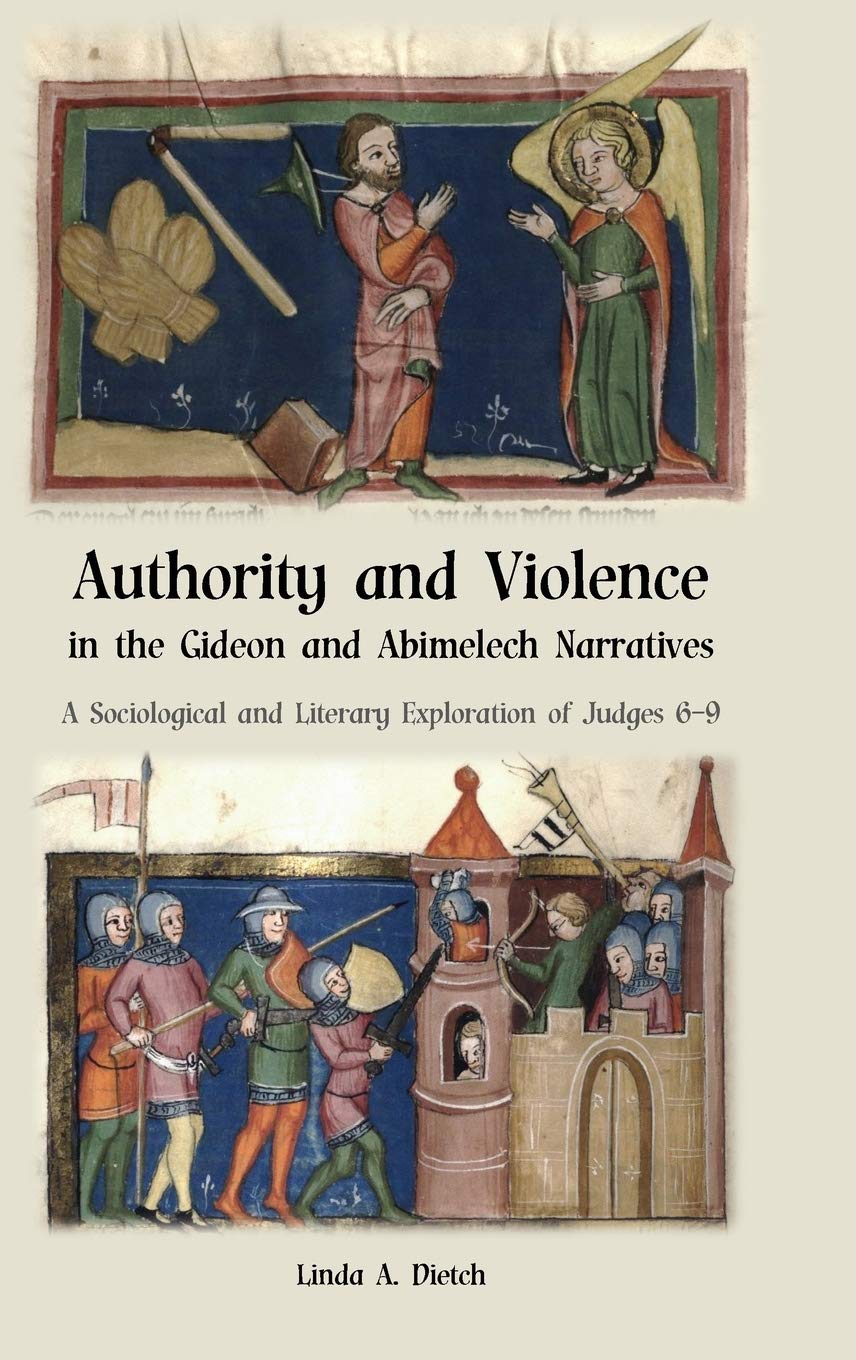 Authority and Violence in the Gideon and Abimelech Narratives: A Sociological and Literary Exploration of Judges 6-9 Religion & Esotericism