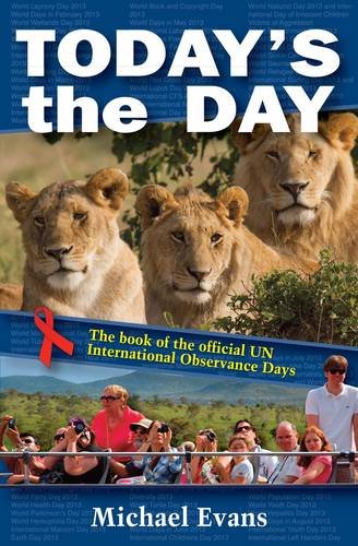 Today's the Day: The Book of the Official International Observance Days Politics & History