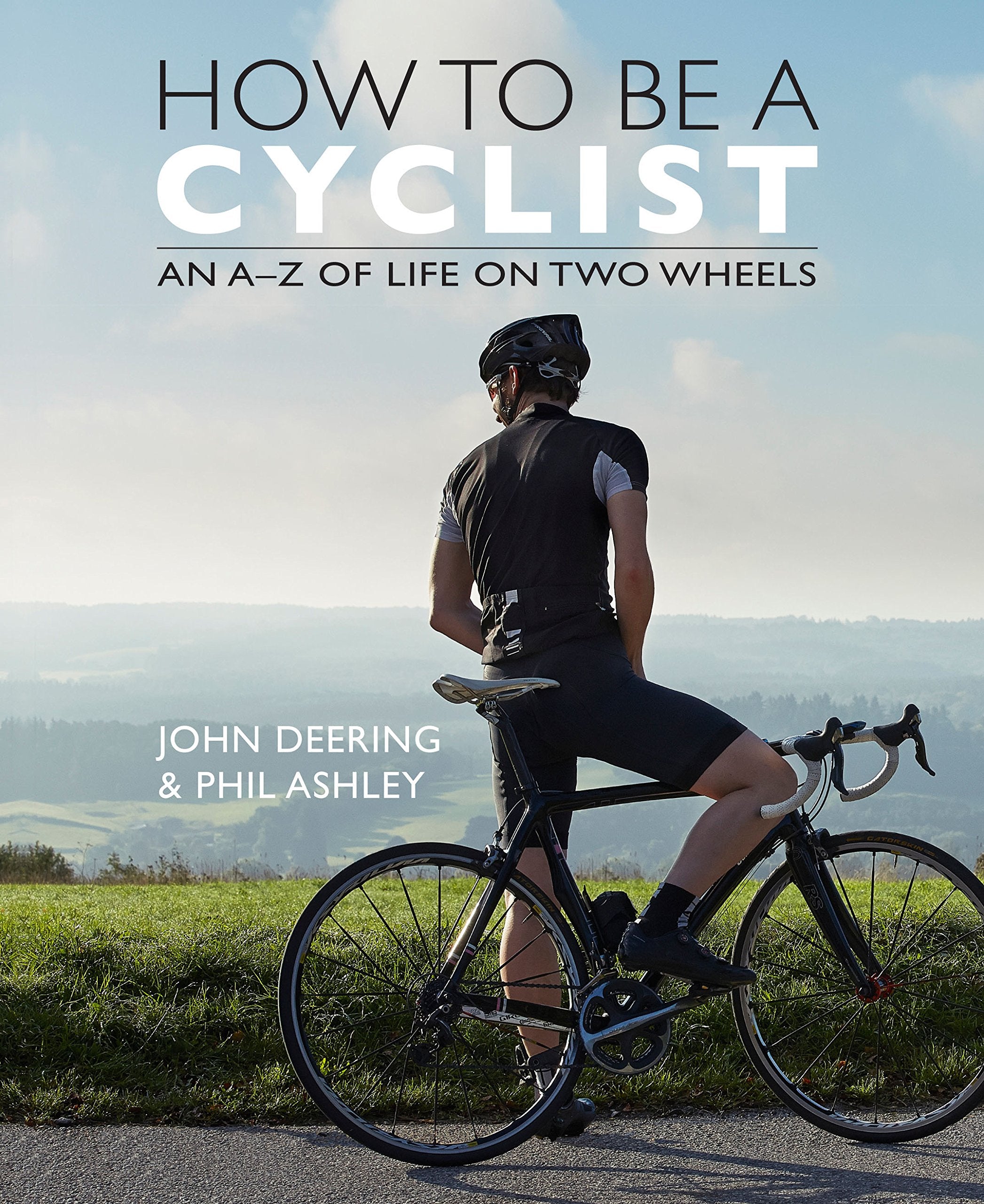 How to be a Cyclist: An A-Z of Life on Two Wheels Leisure & Fun