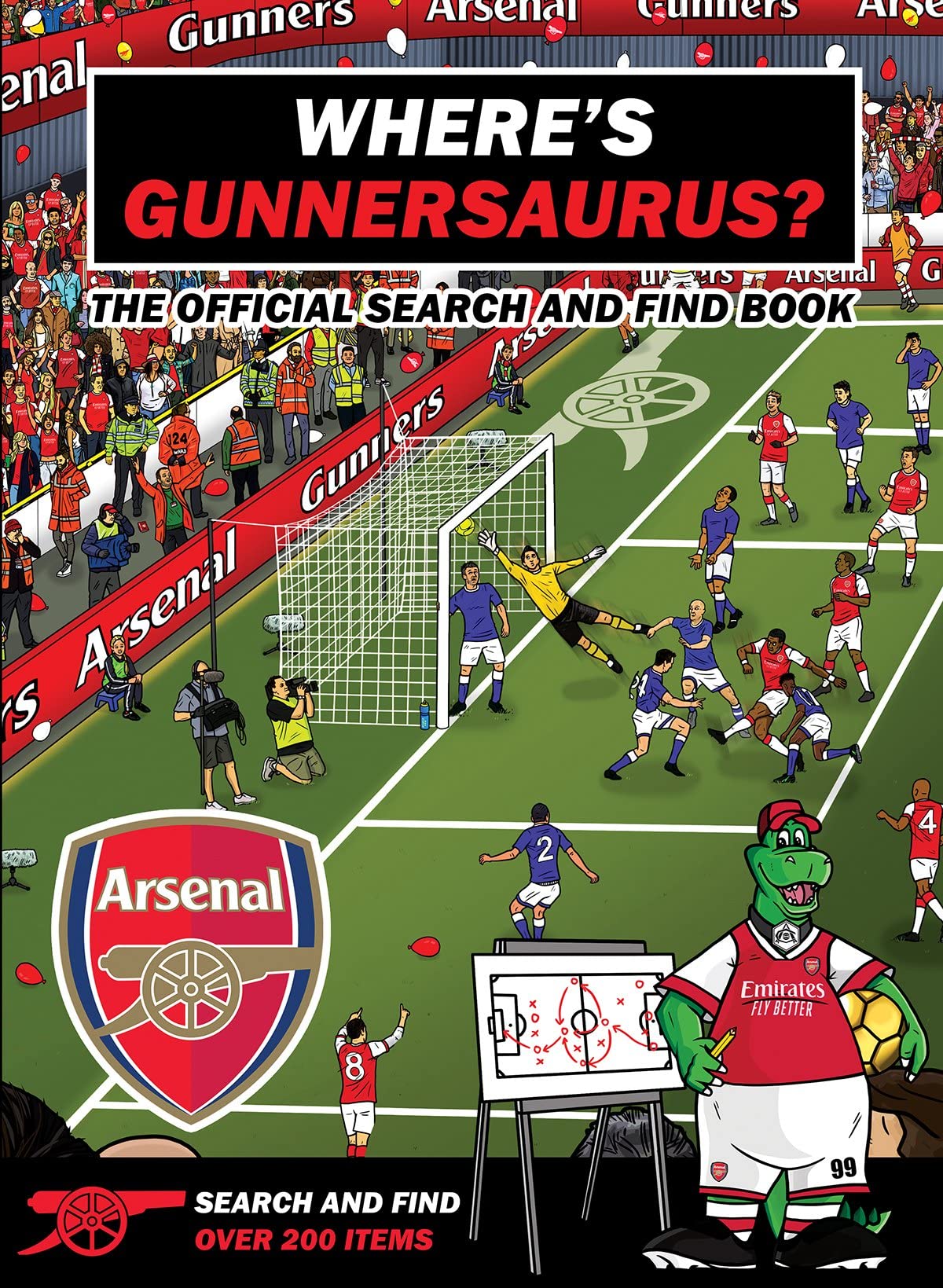Where’s Gunnersaurus? - Official Licensed Product: An Arsenal Search & Find Activity Book Leisure & Fun