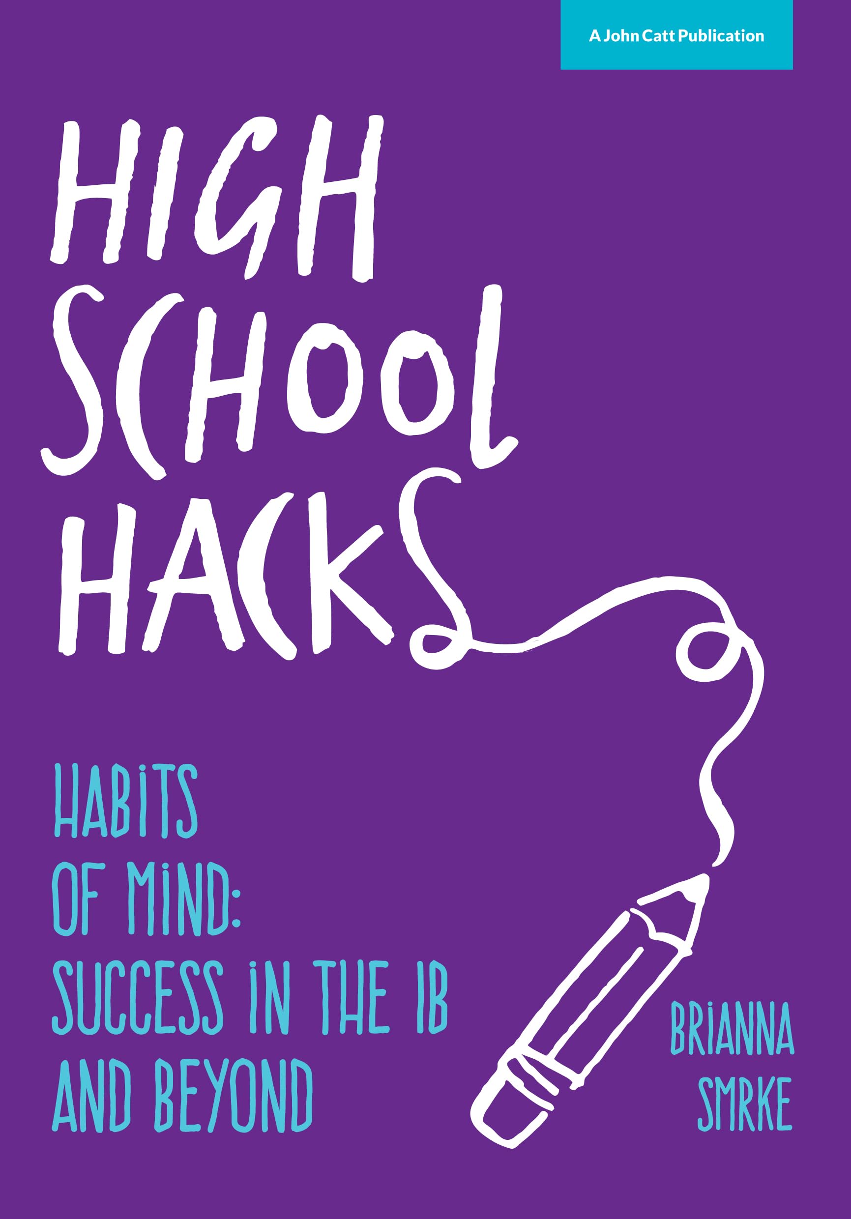 High School Hacks: A Student's Guide to Success in the IB and Beyond Study Guides