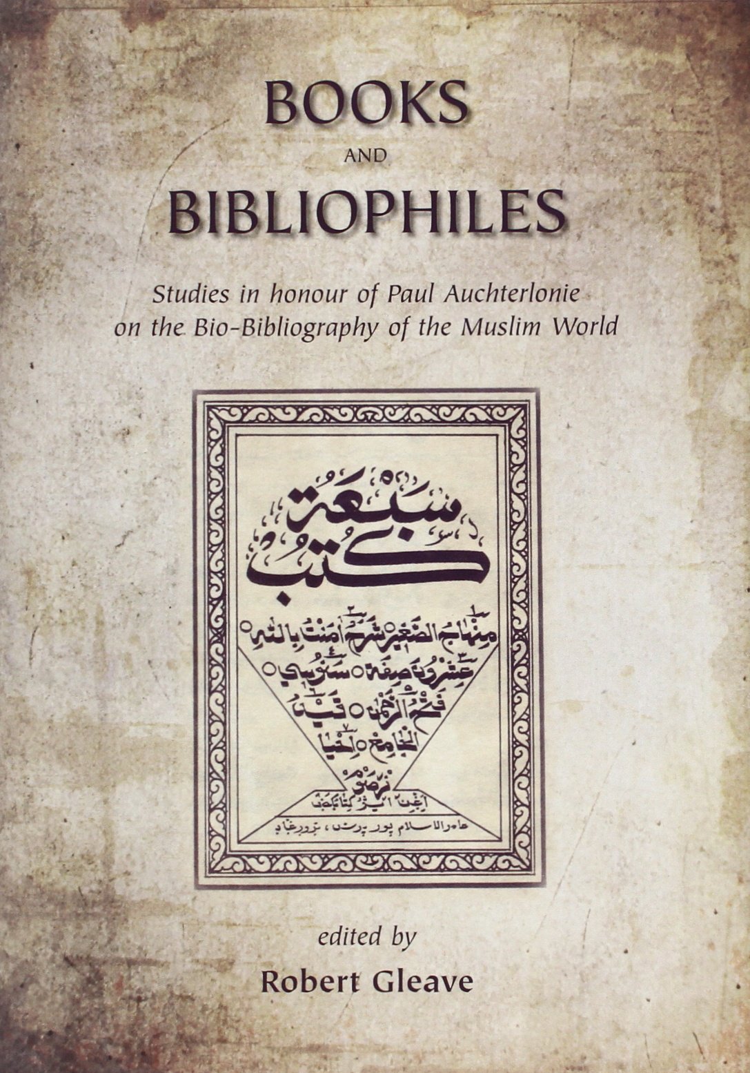 Books and Bibliophiles: Studies in Honour of Paul Auchterlonie on the Bio-Bibliography of the Muslim World (Gibb Memorial Trust) Religion & Esotericism