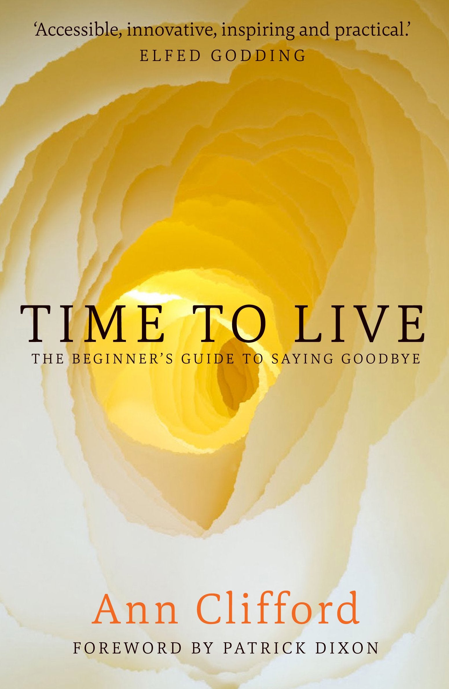 Time to Live: The Beginner's Guide to Saying Goodbye Social Sciences