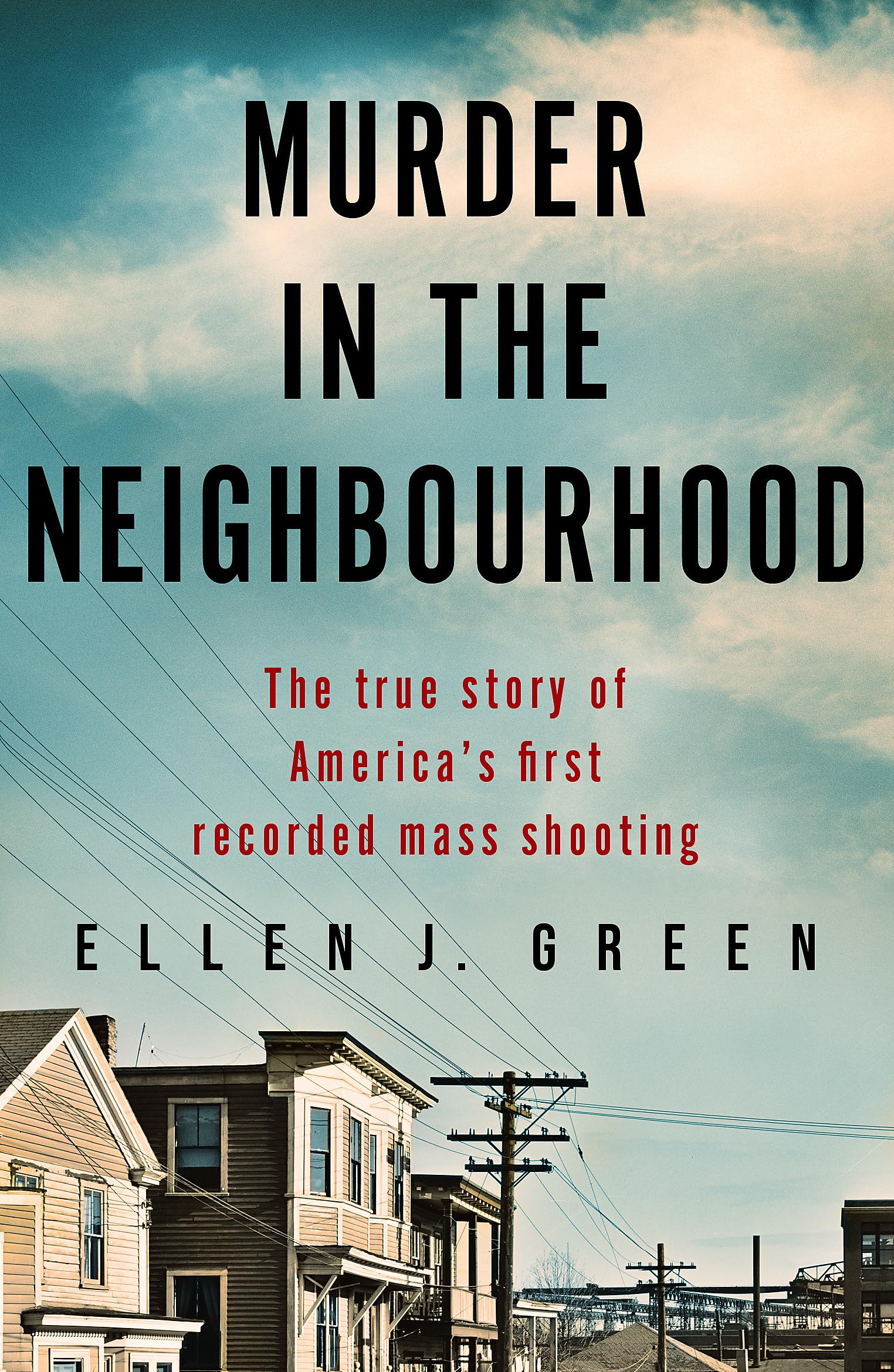 Murder in the Neighbourhood: The true story of America's first recorded mass shooting Psychology