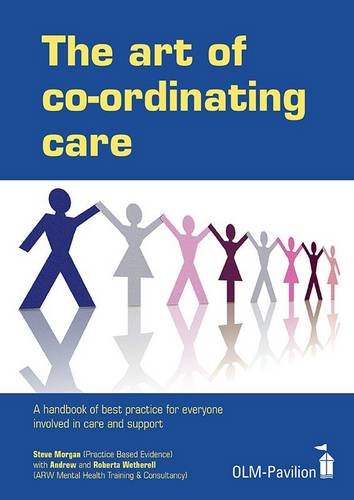 The Art of Coordinating Care: A handbook of best practice for everyone involved in care and support Books