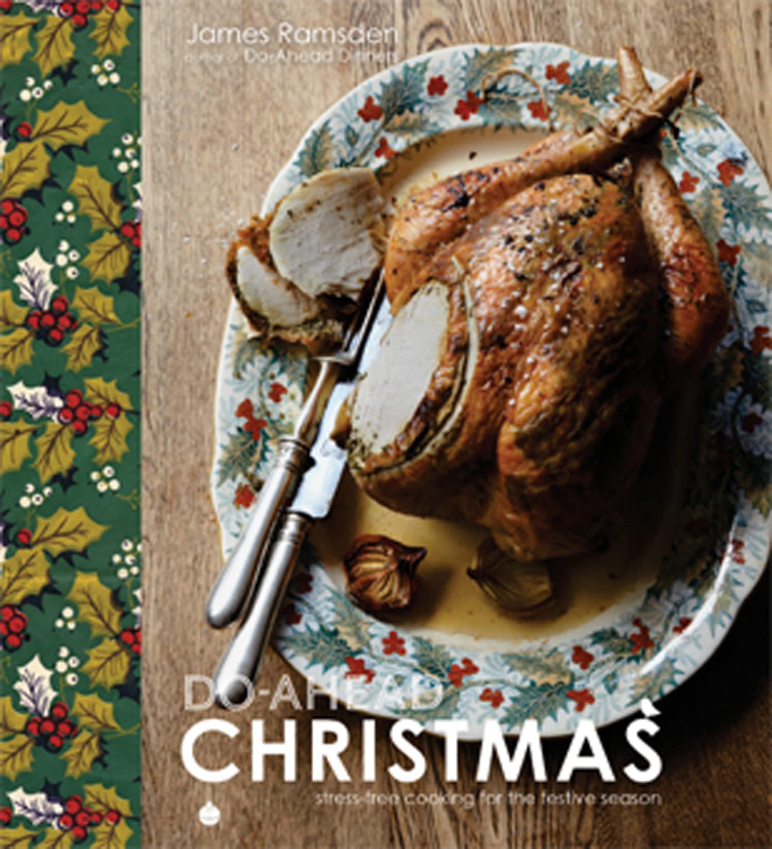 Do-Ahead Christmas: stress-free cooking for the festive season book