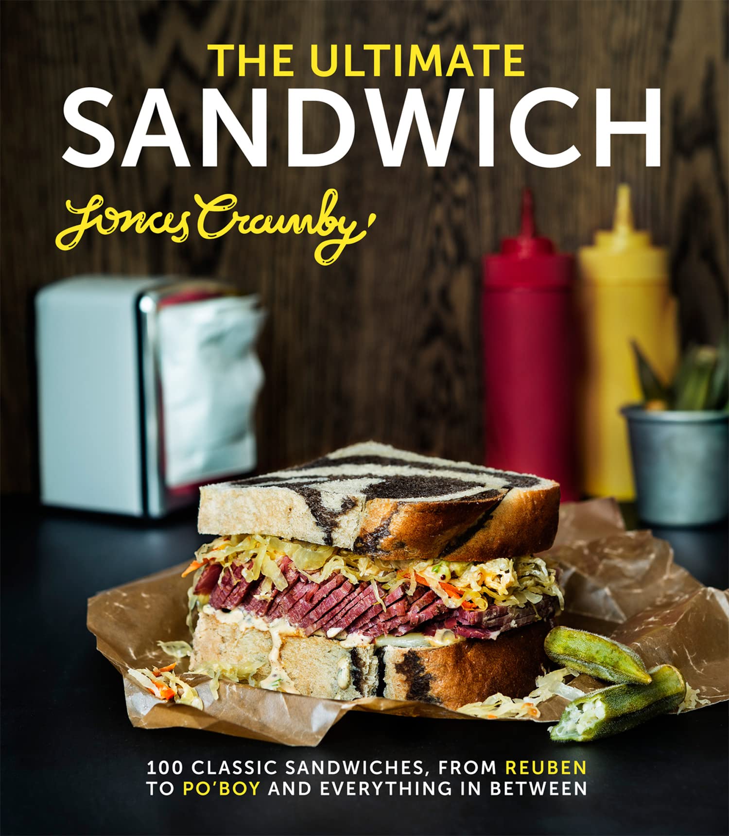 The Ultimate Sandwich: 100 classic sandwiches from Reuben to Po'Boy and everything in between Social Sciences